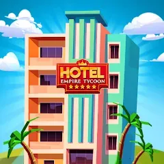 Взломанная Hotel Empire Tycoon－Idle Game  [МОД Все открыто] - стабильная версия apk на Андроид